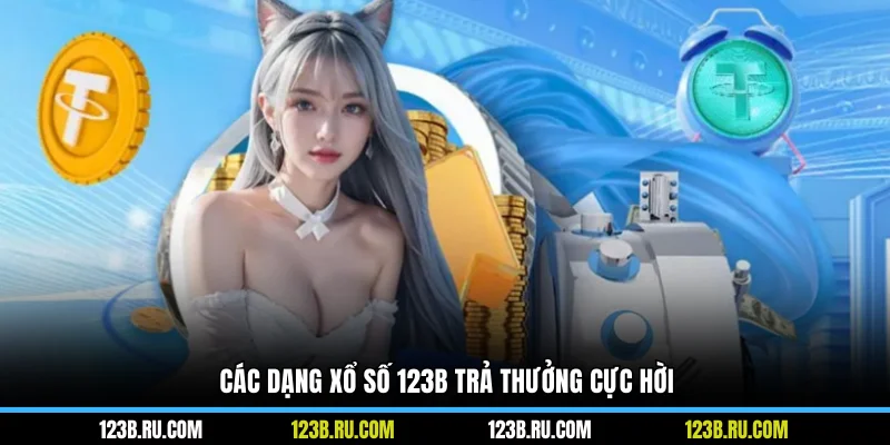 Các dạng xổ số 123B trả thưởng cực hời
